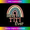 s Best Titi Ever Mother's Day Cute Boho Rainbow Titi  2 - Unique Sublimation PNG Download
