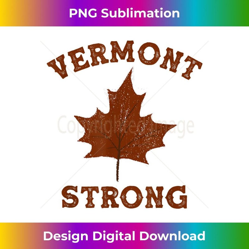 Vermont Strong I Love Vermont Gym Fitness Workout Maple Leaf 3 - Professional Sublimation Digital Download