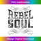 Rebel Soul Country Girls Guys Southern Gals - Artistic Sublimation Digital File