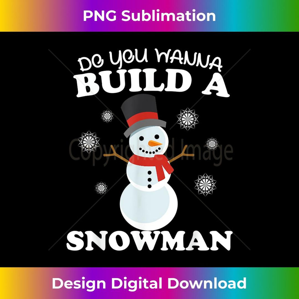 Do You Want To Build A Snowman this Winter - Professional Sublimation Digital Download