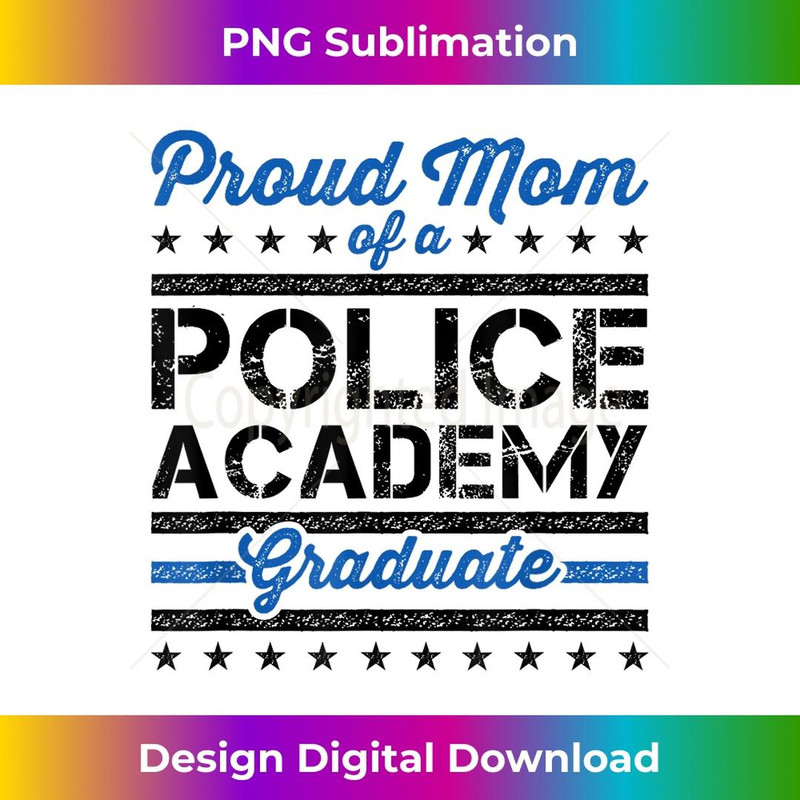 Proud Mom of a Police Academy Graduate 2 - Unique Sublimation PNG Download
