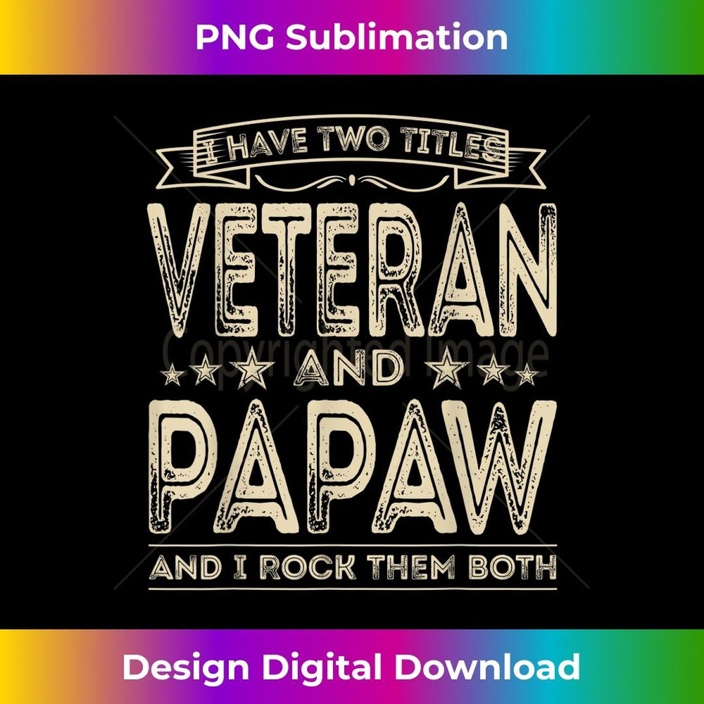 Mens I have two titles Veteran and Papaw Funny Proud US Army 1 - High-Quality PNG Sublimation Download