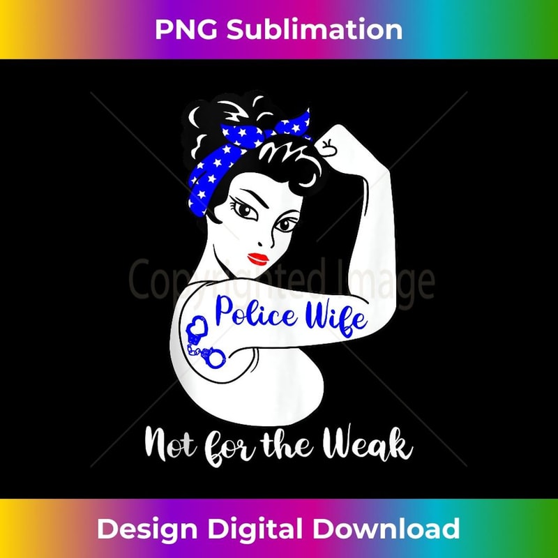 Police Wife Not Weak Funny Police Wife 2 - Sublimation-Ready PNG File