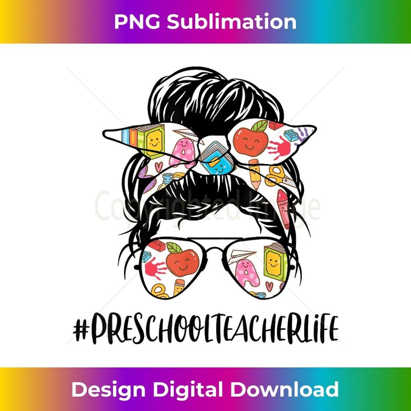 Funny Love Messy Bun Preschool Teacher Life Hair Glasses - Trendy Sublimation Digital Download