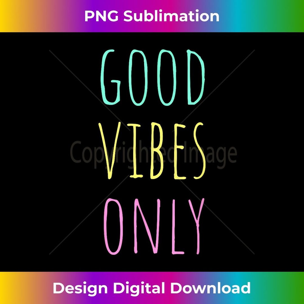 Good Vibes Only Be Positive Inspirational Quote - Instant Sublimation Digital Download