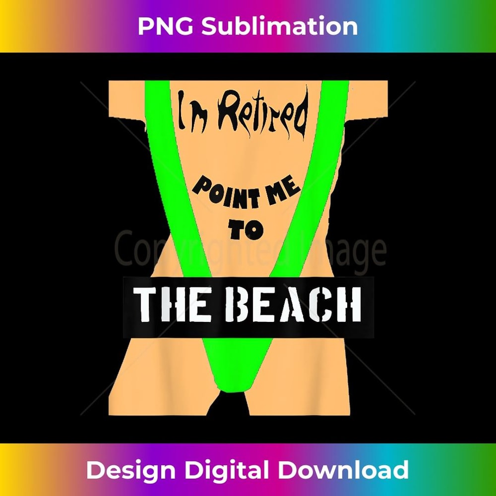 Hilarious Funny Im Retired Show Me To The Beach Retirement T - Exclusive Sublimation Digital File