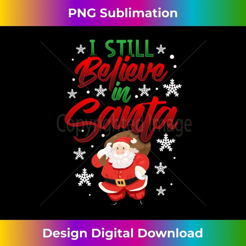 I Still Believe In Santa Bag of Toys Cute Christmas Party - Aesthetic Sublimation Digital File