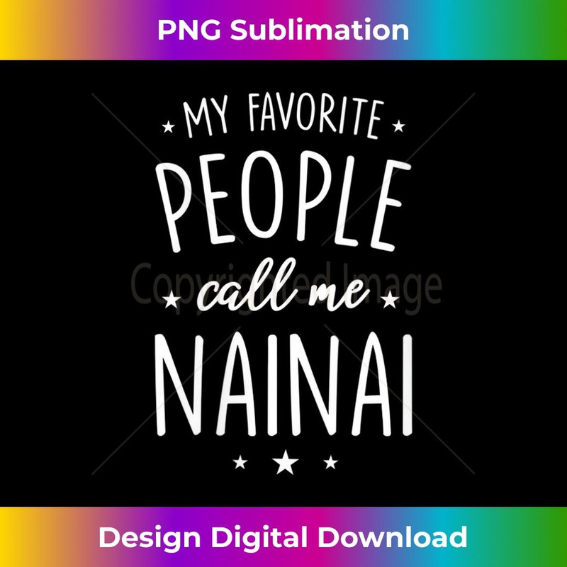 s Nainai My Favorite People Call Me Nainai 2 - Decorative Sublimation PNG File