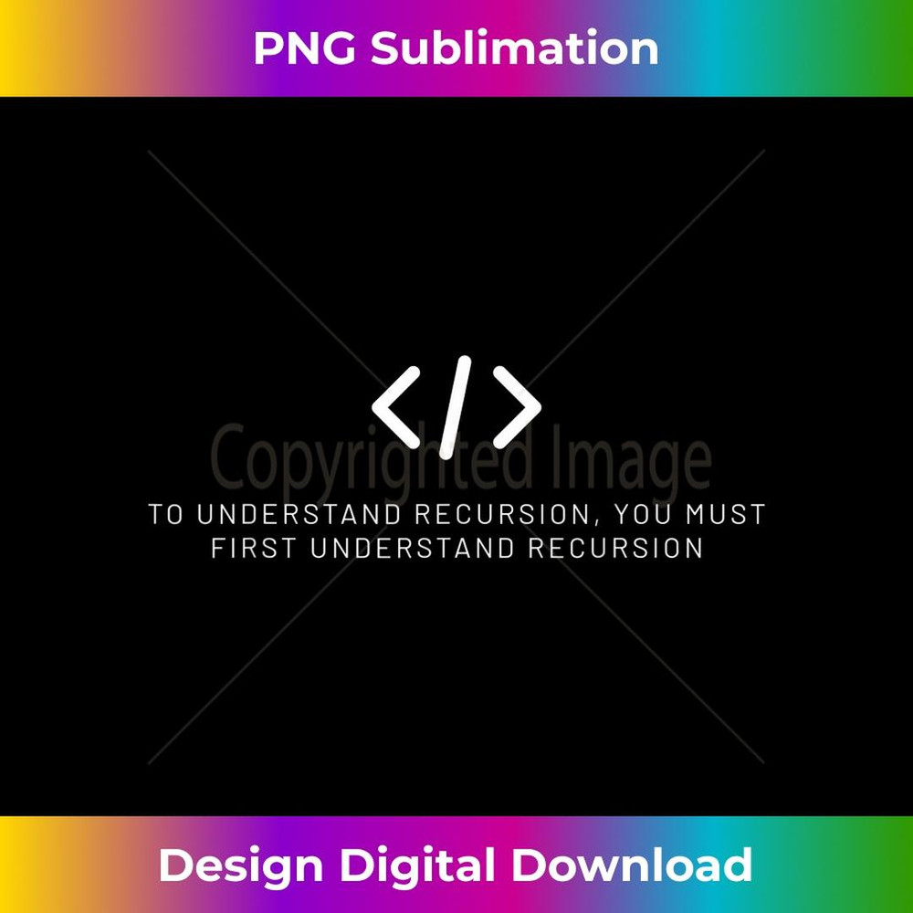 Funny recursion programming tee for coders and nerds - Professional Sublimation Digital Download