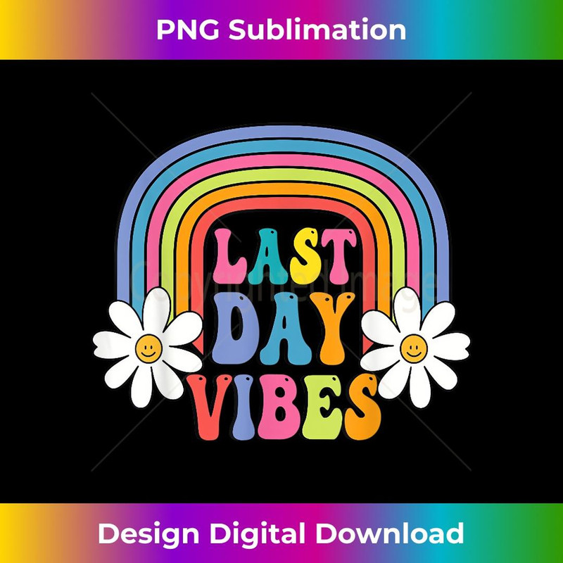 Last Day Of School Teacher For Last Day Vibes - Aesthetic Sublimation Digital File