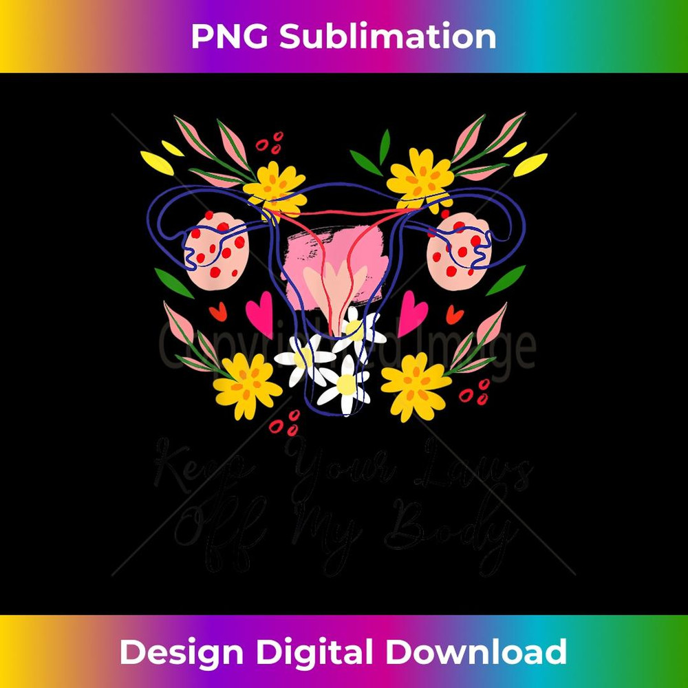 Keep Your Laws Off My Body Anti Abortion Ban Fight Feminist 1 - Trendy Sublimation Digital Download