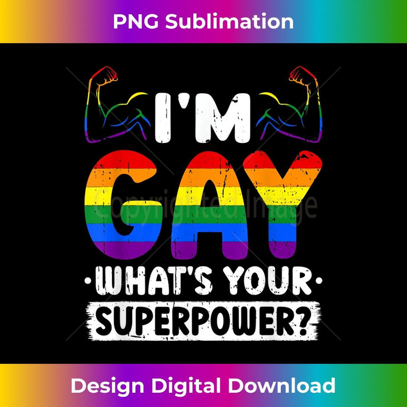 Mens I'm Gay What's Your Superpower Pride Month LGBT homosexual 1 - PNG Transparent Sublimation Design