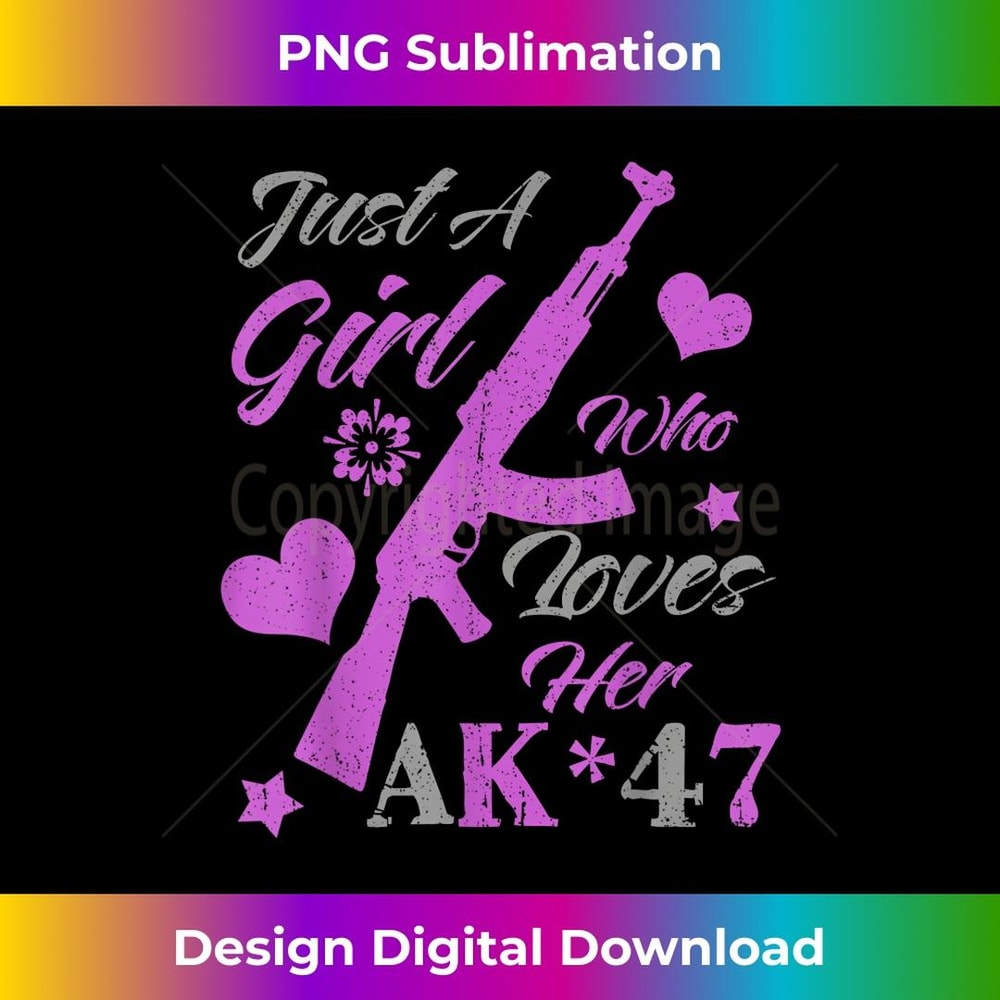 Just A Girl Who Loves Her AK-47 - Gun Girl Valentine 1 - Trendy Sublimation Digital Download