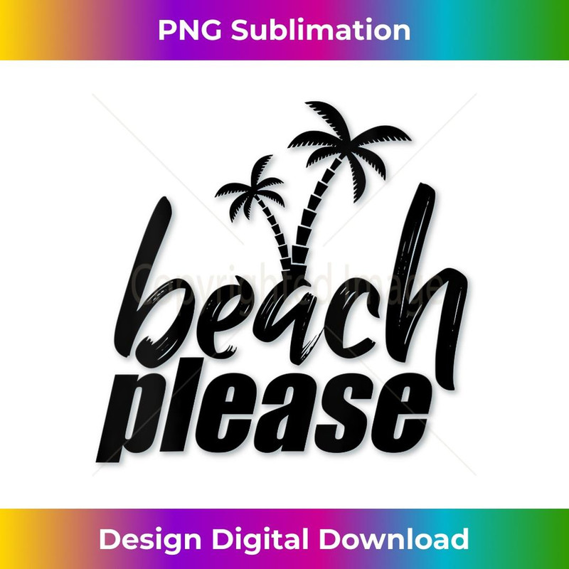s Beach Please Palm Tree  1 - Unique Sublimation PNG Download