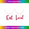 s Eat local - Funny breastfeeding 1 - Modern Sublimation PNG File