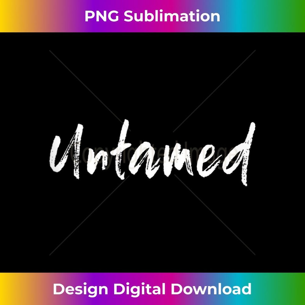 Untamed Quote Strong Support Proud Woman Saying 3 - Aesthetic Sublimation Digital File