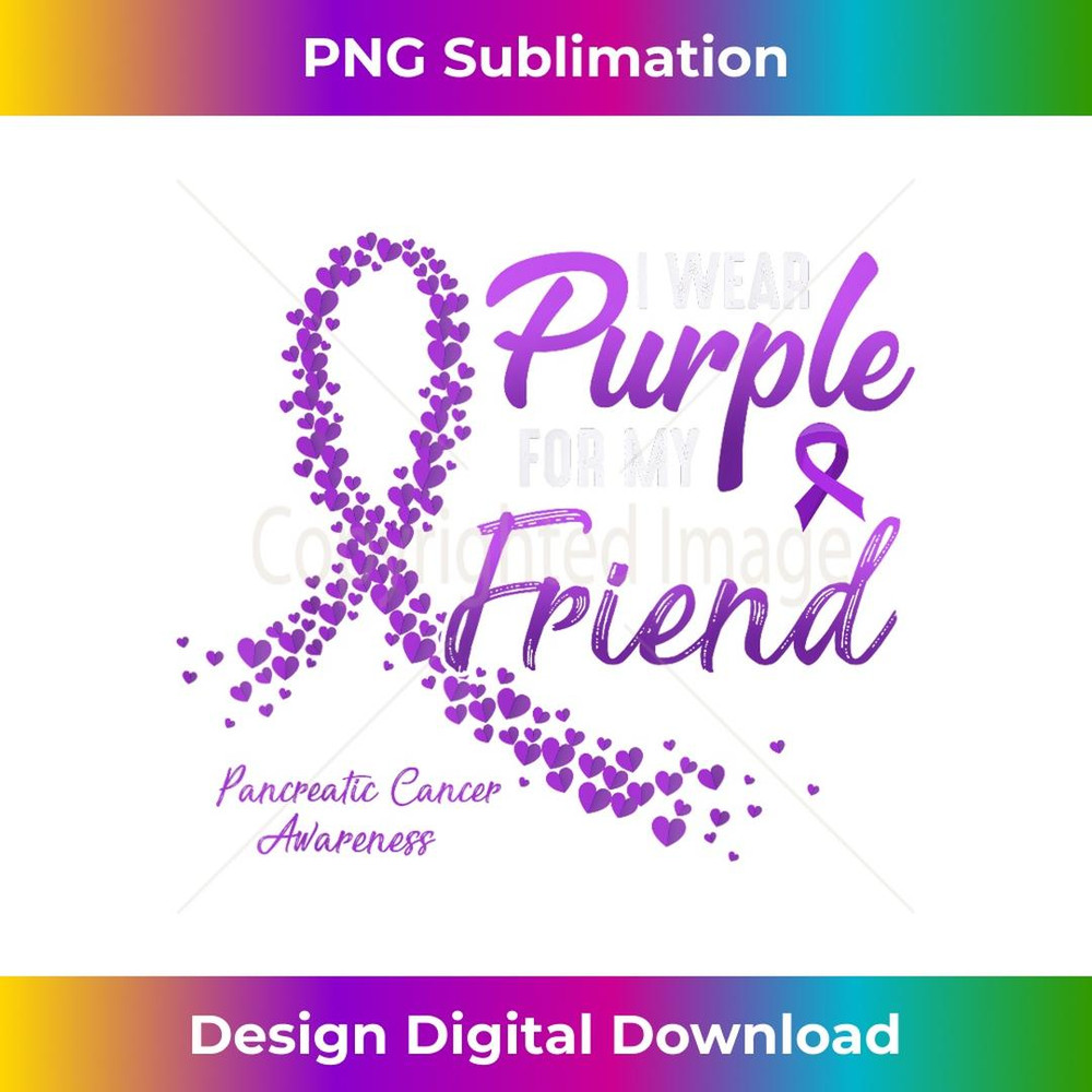 I Wear Purple For FRIEND Pancreatic Cancer Awareness s 1 - Instant PNG Sublimation Download