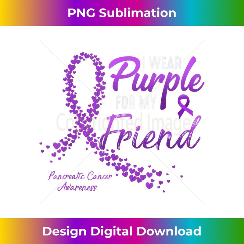 I Wear Purple For FRIEND Pancreatic Cancer Awareness s 1 - Instant PNG Sublimation Download