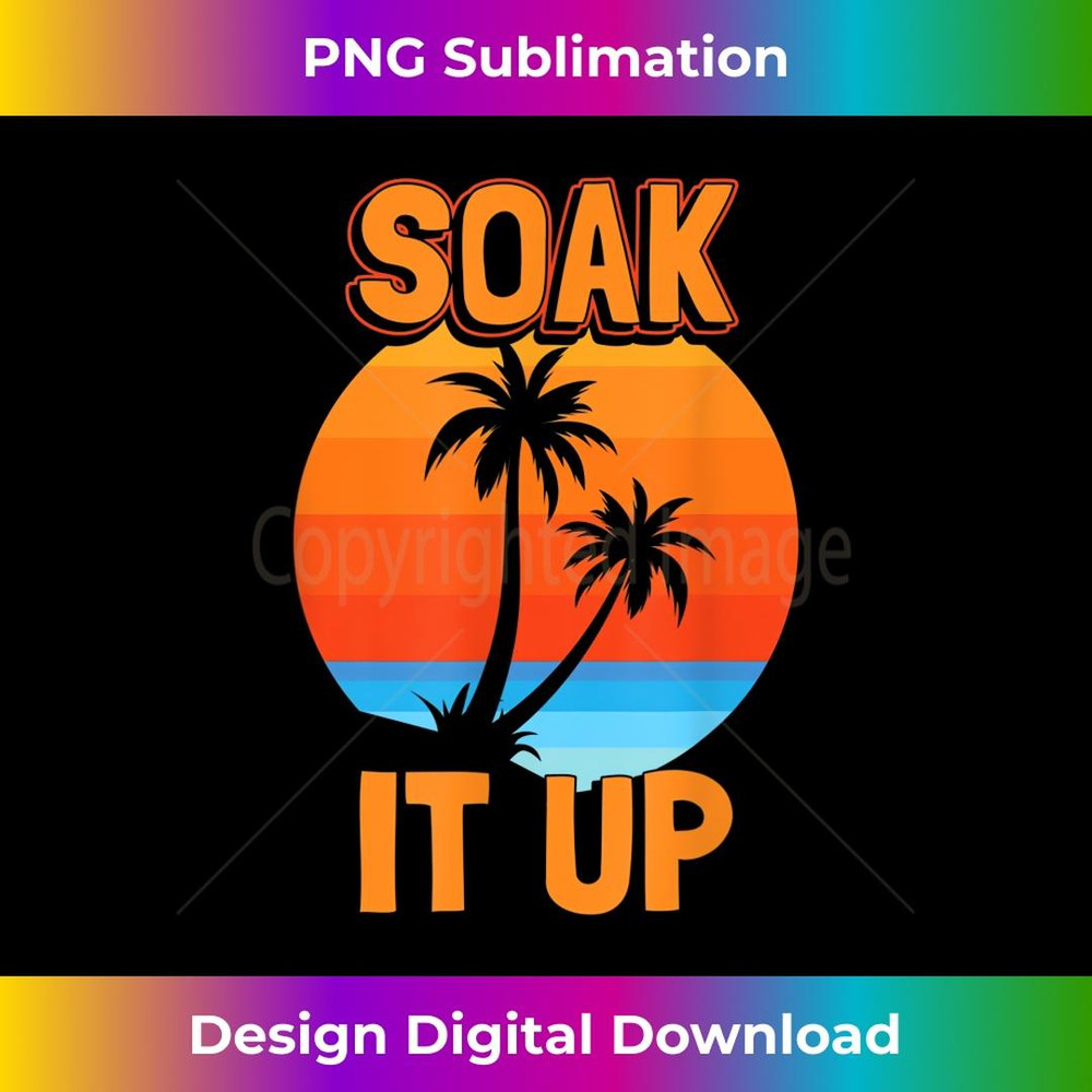 Soak It Up 1 - Professional Sublimation Digital Download