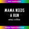 Mama Needs A Run Coffee Slogan Meme Funny Saying Running Mom 1 - Premium Sublimation Digital Download