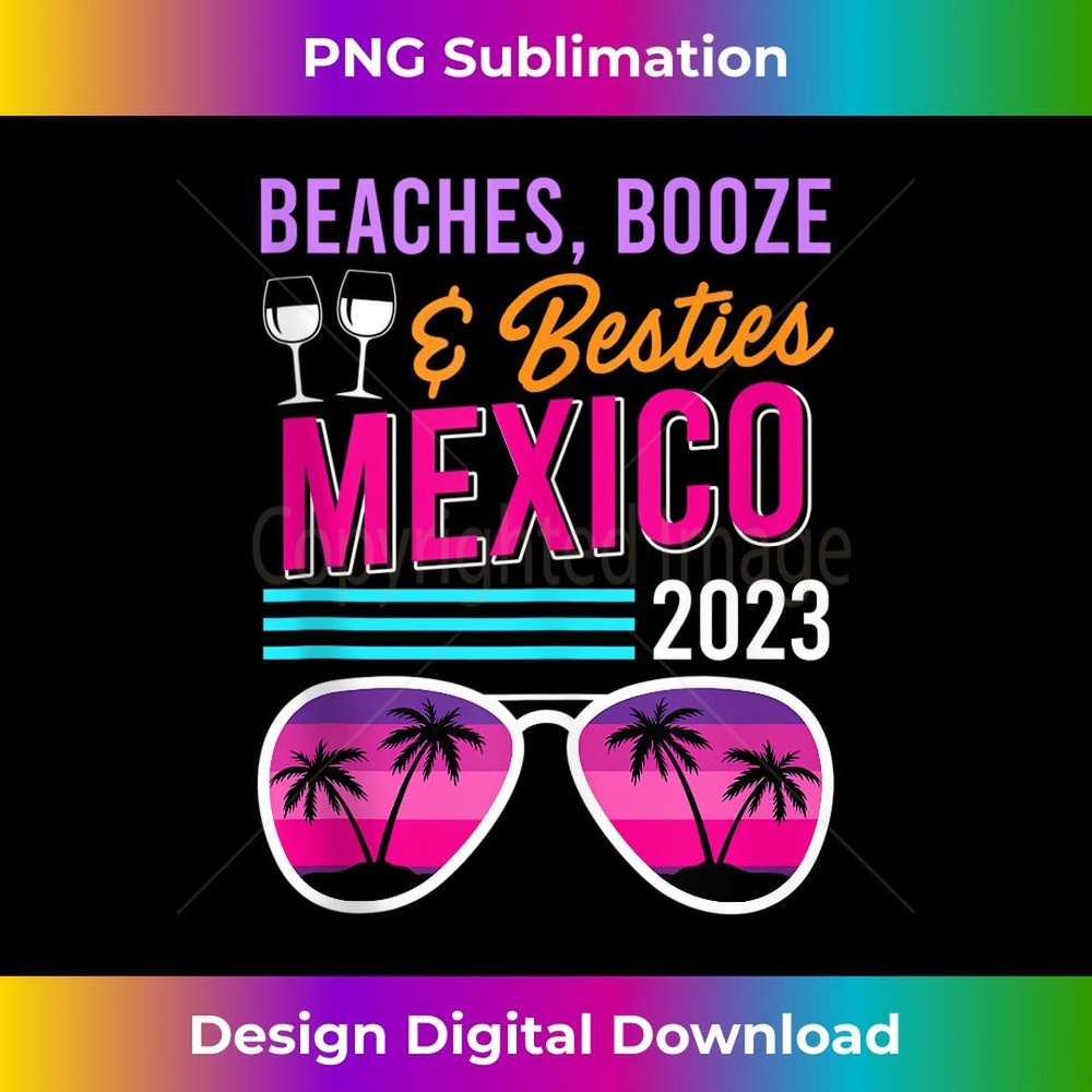Beaches Booze Besties Mexico Vacation Spring Break - Professional Sublimation Digital Download