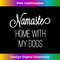 s NAMASTE HOME WITH MY DOG GRAPHIC DESIGNED 2 - Retro PNG Sublimation Digital Download