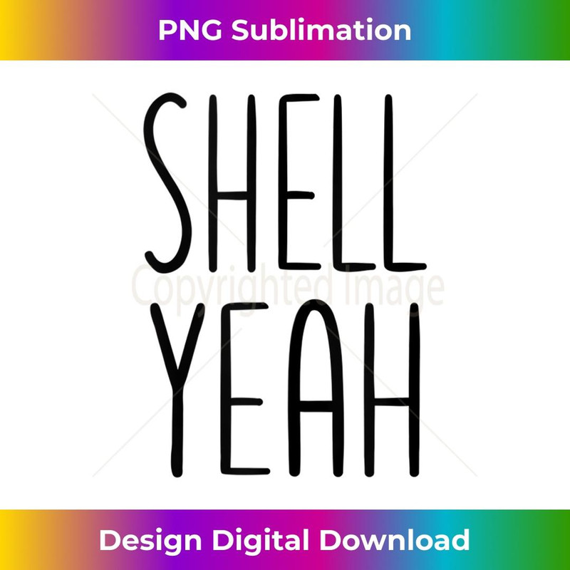 Funny Shell Yeah Seashell Shells Shell Yeah Beaches Design - Aesthetic Sublimation Digital File