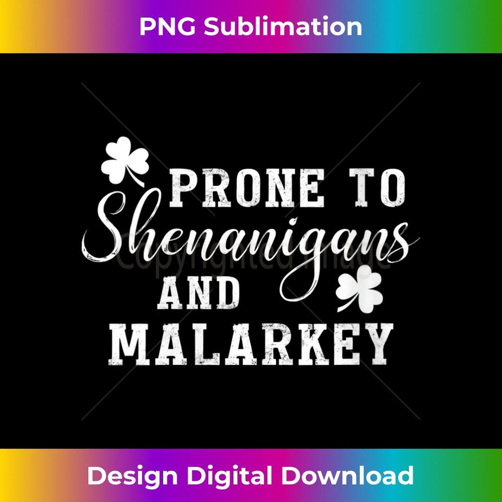s Prone To Shenanigans And Malarkey T St Patricks Day 2 - Special Edition Sublimation PNG File
