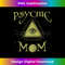 s Psychic Mom Mother's Day 2 - Decorative Sublimation PNG File