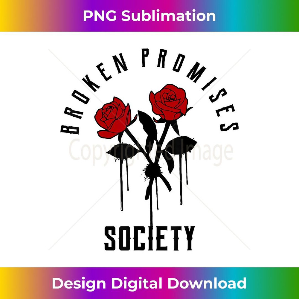 Broken Promises Society with Red Rose Idea Saying - High-Resolution PNG Sublimation File