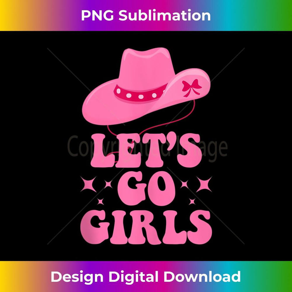 Pink Cowgirls Hat Let's Go Girls Western Cowboy - Decorative Sublimation PNG File