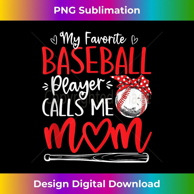 My Favorite Player Calls Me Mom Baseball Mother's Day 1 - Decorative Sublimation PNG File