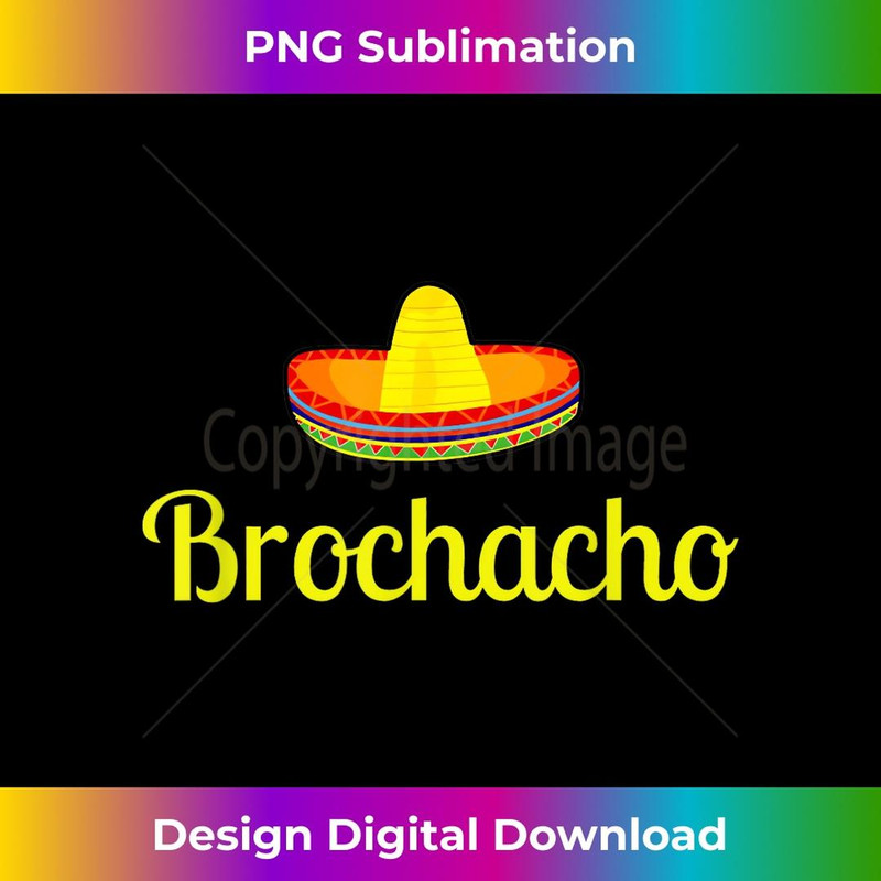 Funny Brochacho Brother Bro Cinco De Mayo Mexico Travel - PNG Transparent Sublimation File