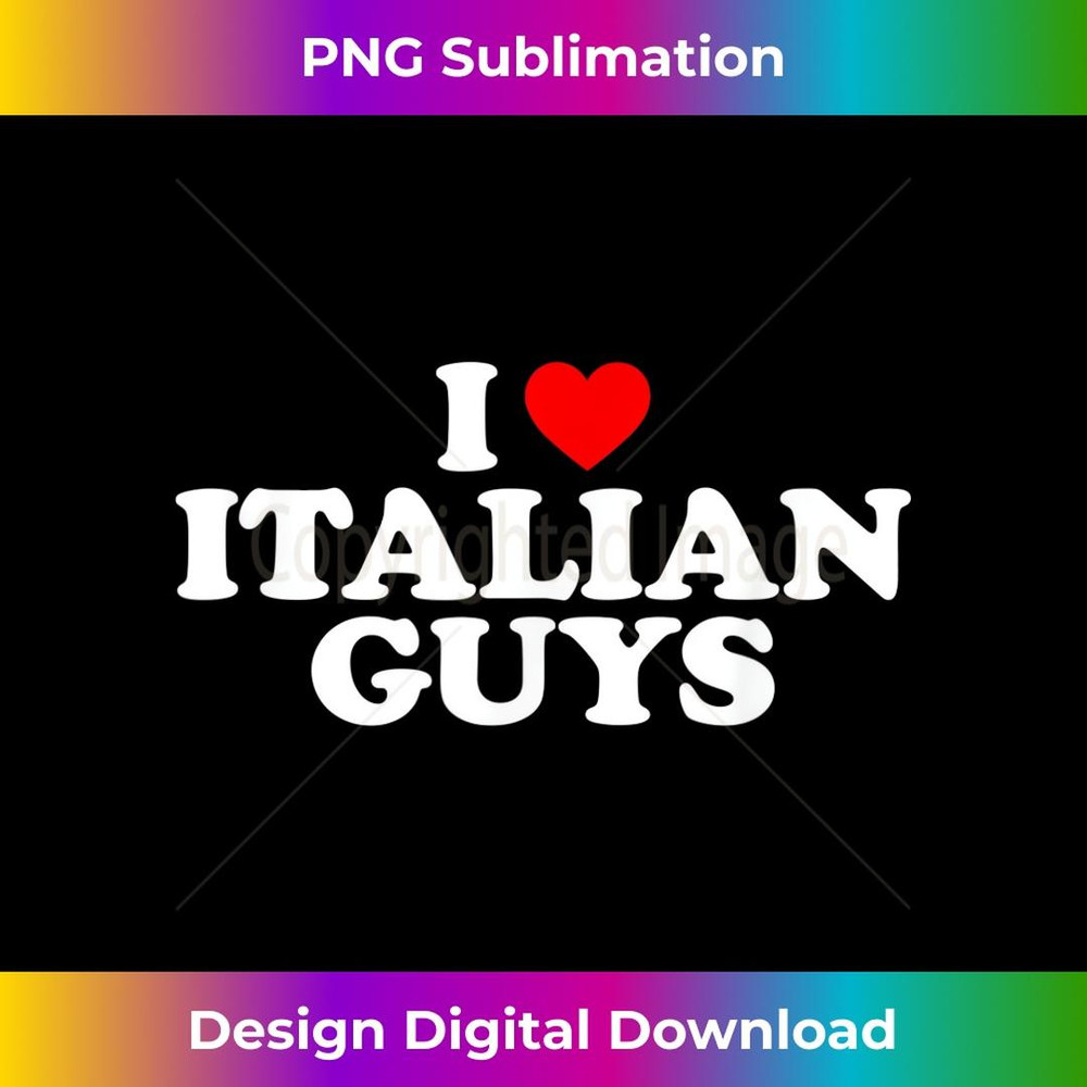I Love Italian Guys 1 - Instant Sublimation Digital Download