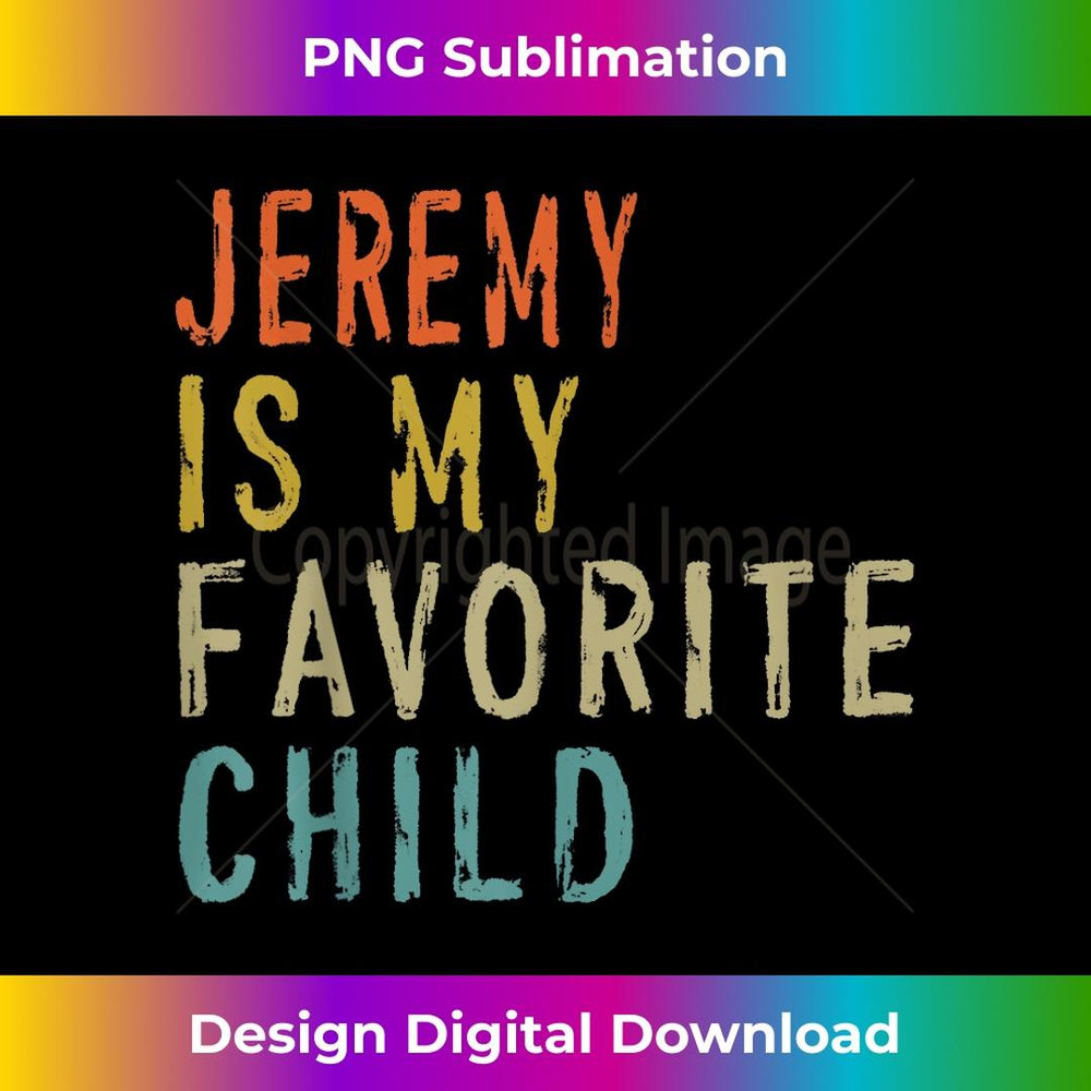 Jeremy Is My Favorite Child From Son Father's Day 1 - Exclusive Sublimation Digital File