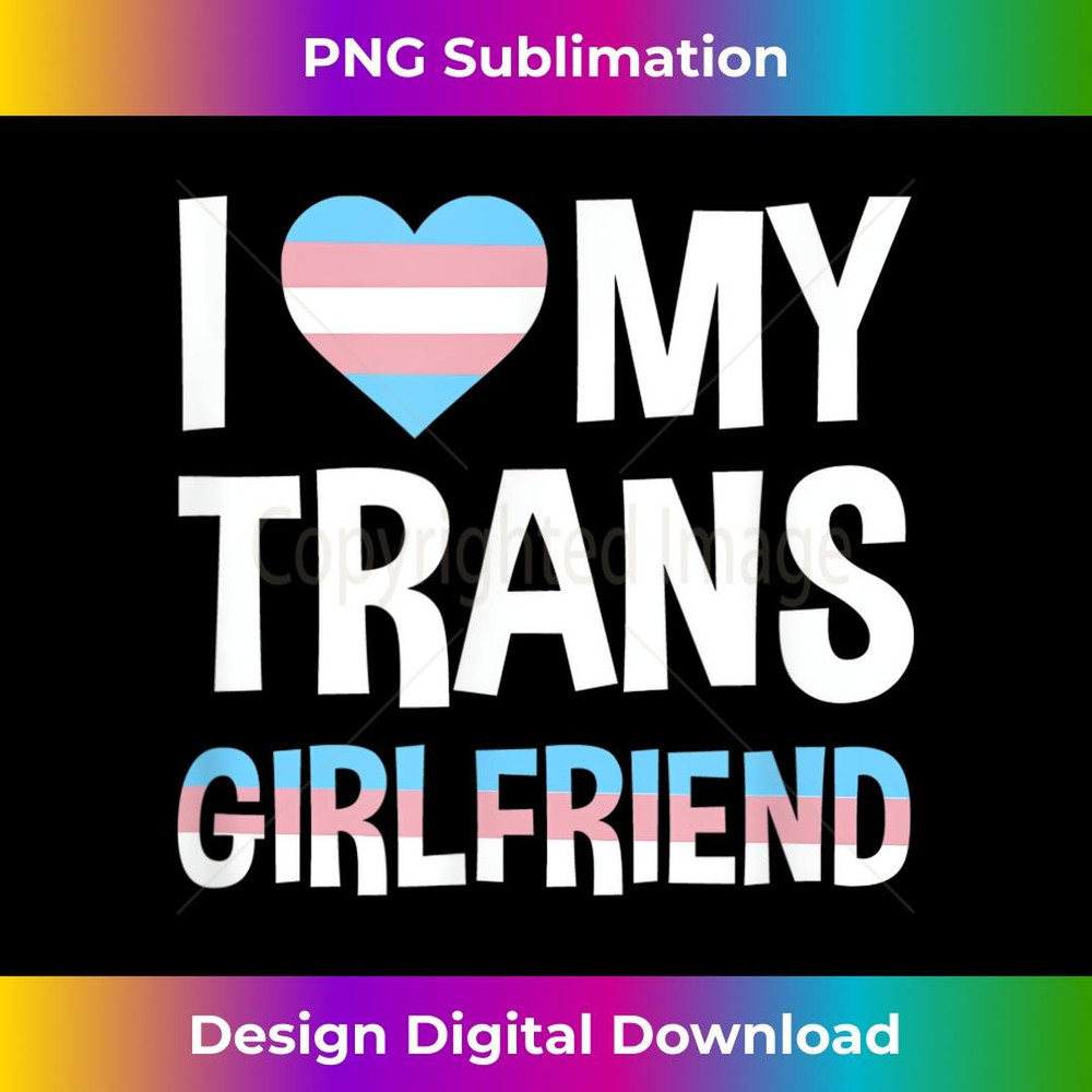 I Love My Transgender Girlfriend 1 - Sublimation-Ready PNG File