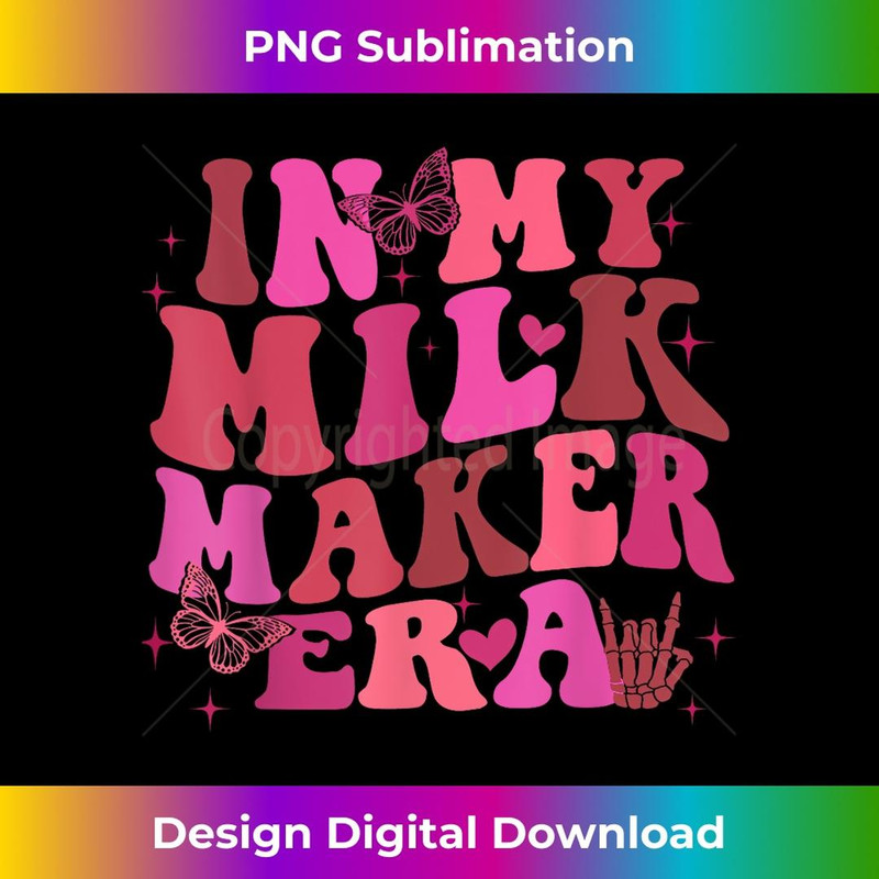 In My Milk Maker Era - Instant PNG Sublimation Download