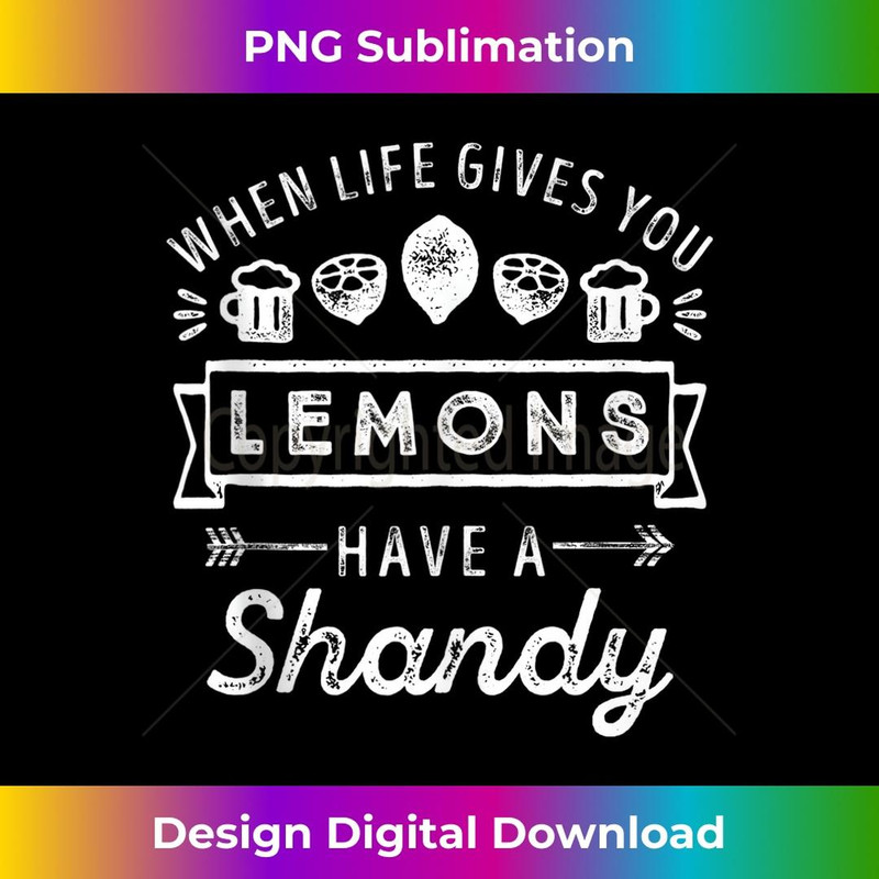 When Life Gives You Lemons Have Shandy s Funny Drinking 1 - Professional Sublimation Digital Download