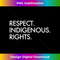 Respect Indigenous Rights Native American Indigenous 2 - High-Resolution PNG Sublimation File