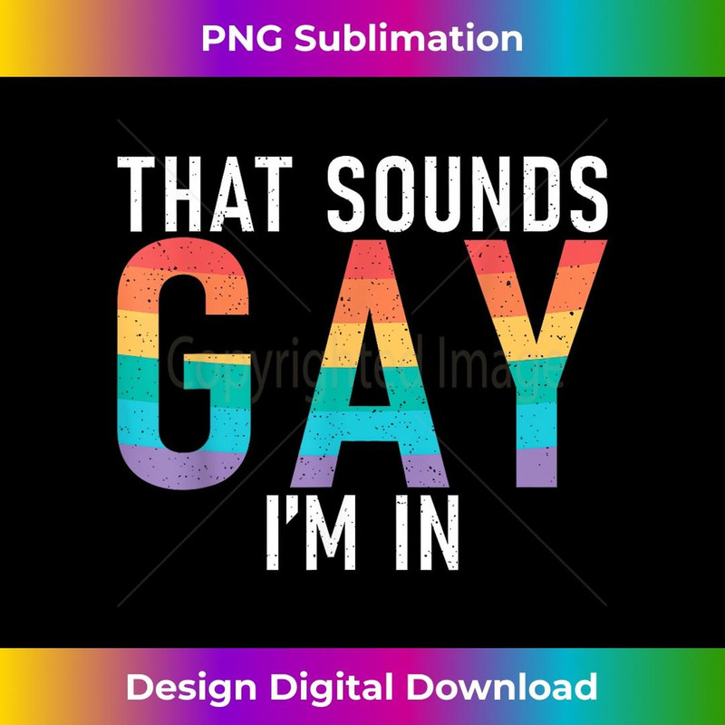That sounds Gay im in Bisexual Lesbian Gay Pride 3 - Exclusive PNG Sublimation Download