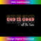 God Is Good All The Time Christian Faith Worship - Premium PNG Sublimation File