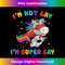 LGBT Pride I'm not Gay I'm Super Gay Rainbow Unicorn Lover 1 - Digital Sublimation Download File