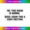 Me This Show Is Boring Boss Again This A Zoom Meeting Humor 1 - Decorative Sublimation PNG File
