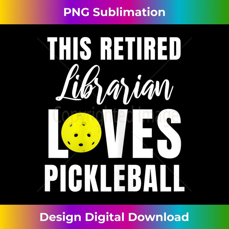 s Funny This Retired Librarian Loves Pickleball 2 - High-Quality PNG Sublimation Download