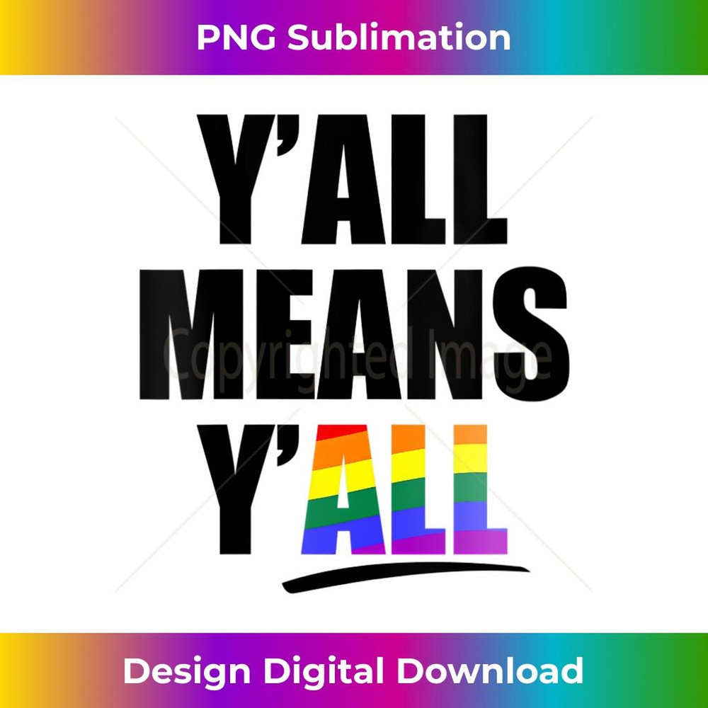 s Y'ALL MEANS Y'ALL LGBTQ Rainbow Gay Pride Parade Meme 2 - Trendy Sublimation Digital Download