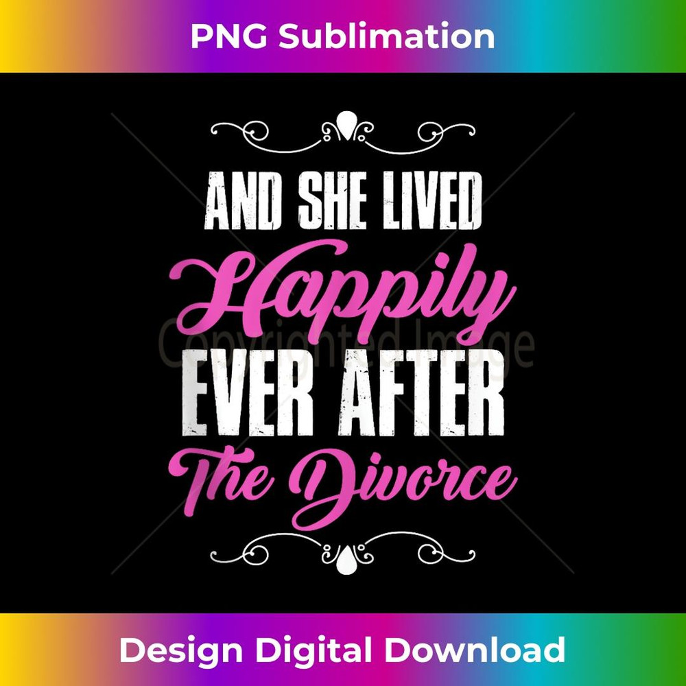 She Loved Happily Ever After Divorce Breakup Divorced 2 - Decorative Sublimation PNG File