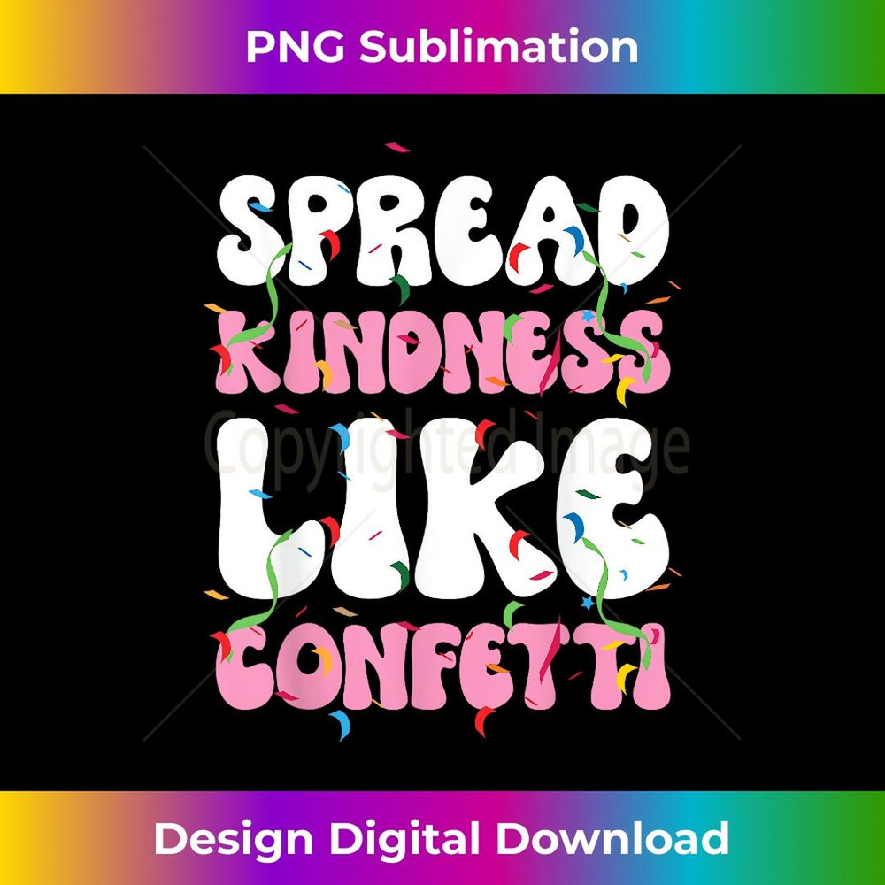 Girls Be Kind Summer Spread Kindness Like Confetti - High-Resolution PNG Sublimation File