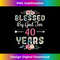 40th Birthday Man Woman Blessed by god for 40 years - Exclusive PNG Sublimation Download