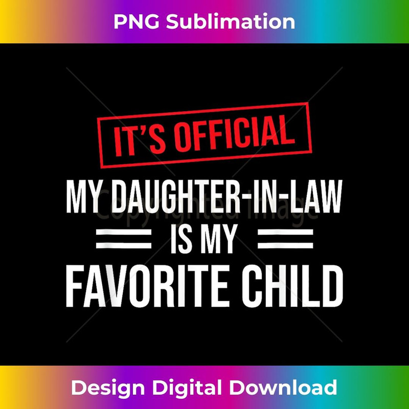 My Daughter In Law Is My Favorite Child Funny Family Saying 1 - Instant Sublimation Digital Download