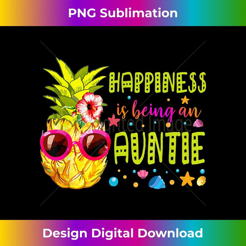 Happiness Is Being Auntie - Summer- Pineapple sunglasse - Sublimation-Ready PNG File